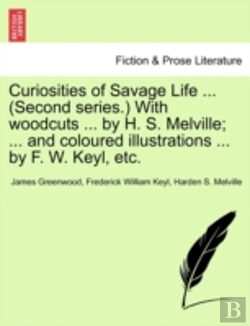 Bertrand.pt - Curiosities Of Savage Life ... (Second Series.) With Woodcuts ... By H. S. Melville; ... And Coloured Illustrations ... By F. W. Keyl, Etc.