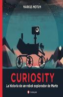 Curiosity. La Historia De Un Robot Explorador De Marte