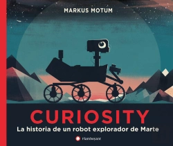 Bertrand.pt - Curiosity. La Historia De Un Robot Explorador De Marte