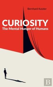 Curiosity: The Mental Hunger Of Humans