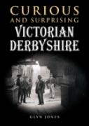 Curious And Surprising Victorian Derbyshire
