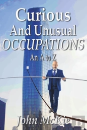 Curious And Unusual Occuptions: An A To