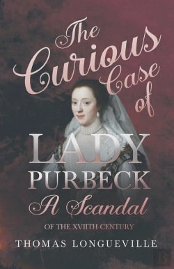 Bertrand.pt - Curious Case Of Lady Purbeck - A Scandal Of The Xviith Century