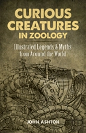 Curious Creatures In Zoology: Illustrated Legends And Myths From Around The World