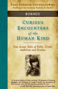 Curious Encounters Of The Human Kind - Borneo