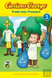 Curious George: Trash Into Treasure (Cgtv Reader)