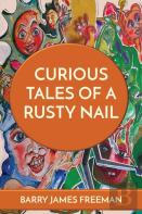 Curious Tales Of A Rusty Nail