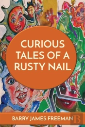 Curious Tales Of A Rusty Nail