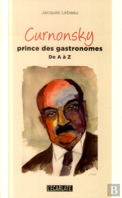 Bertrand.pt - Curnonsky, Prince Des Gastronomes De A À Z