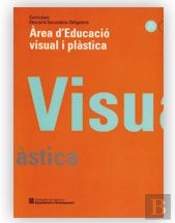 Curr¡Culum. Educació Secundària Obligatòria. Àrea D'Educació Visual I Plàstica