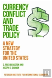 Currency Conflict And Trade Policy Â€“ A New Strategy For The United States