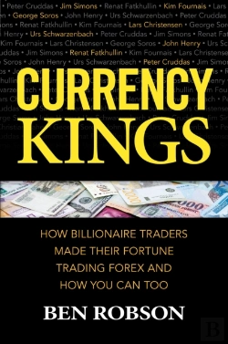 Bertrand.pt - Currency Kings: How Billionaire Traders Made Their Fortune Trading Forex And How You Can Too
