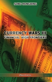 Currency Wars Iii: Financial High Fronti