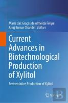 Current Advances In Biotechnological Production Of Xylitol