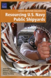 Current And Future Challenges To Resourcing U.S. Navy Public Shipyards