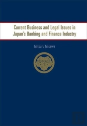 Current Business And Legal Issues In Japan'S Banking And Finance Industry