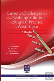 Current Challenges With Their Evolving Solutions In Surgical Practice In West Africa. A Reader