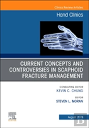 Current Concepts And Controversies In Scaphoid Fracture Management, An Issue Of Hand Clinics