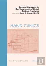 Current Concepts In The Treatment Of Distal Radius Fractures, An Issue Of Hand Clinics