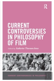 Current Controversies In Philosophy Of Film