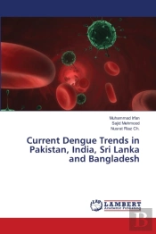 Current Dengue Trends In Pakistan, India, Sri Lanka And Bangladesh