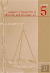 Current Developments In Monetary And Financial Law V. 5