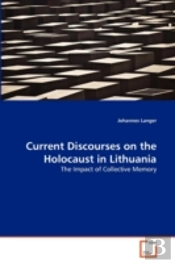 Current Discourses On The Holocaust In Lithuania