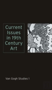 Current Issues In 19th Century Art: Van Gogh Studies 1