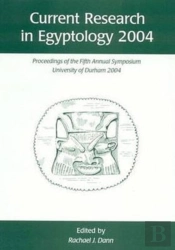 Current Research In Egyptology 5 (2004)