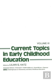 Current Topics In Early Childhood Education, Volume 3