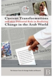 Current Transformations And Their Potential Role In Realizing Change In The Arab World