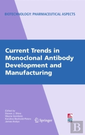 Current Trends In Monoclonal Antibody Development And Manufacturing