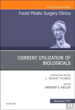 Bertrand.pt - Current Utilization Of Biologicals, An Issue Of Facial Plastic Surgery Clinics Of North America