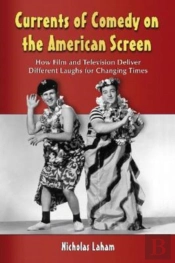 Currents Of Comedy On The American Screen