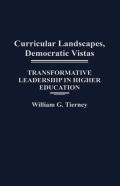 Curricular Landscapes, Democratic Vistas, Transformative Leadership In Higher Education