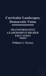 Curricular Landscapes, Democratic Vistas, Transformative Leadership In Higher Education