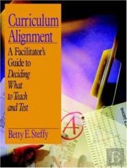 Curriculum Alignment A Facilitator S Guide To Deciding What To Teach And Test