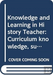 Curriculum, Knowledge And Learning In History Teaching