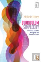 Curriculum Simplexity: A Practical Guide For Developing Your Primary Curriculum