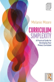 Curriculum Simplexity: A Practical Guide For Developing Your Primary Curriculum