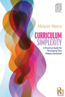 Bertrand.pt - Curriculum Simplexity: A Practical Guide For Developing Your Primary Curriculum