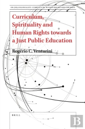 Curriculum, Spirituality And Human Rights Towards A Just Public Education