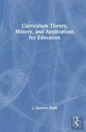 Curriculum Theory, History, And Applications For Education