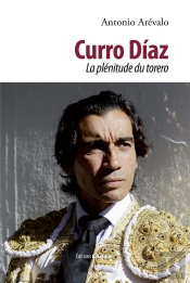 Curro Díaz, La Plénitude Du Torero