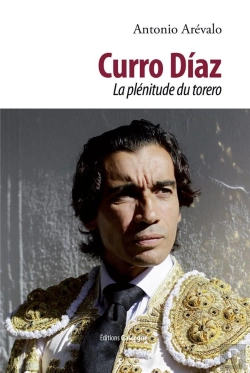 Bertrand.pt - Curro Díaz, La Plénitude Du Torero