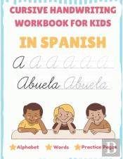 Cursive Handwriting Workbook For Kids In Spanish - Alphabet, Words, Practice Pages