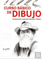 Curso Basico De Dibujo: Una Guia Paso A Paso Para Aprender A Dibujar 