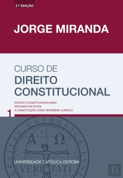 Bertrand.pt - Curso De Direito Constitucional - Estado E Constitucionalismo. Sistemas Políticos. A Constituição Co