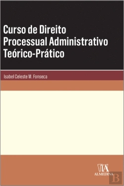 Bertrand.pt - Curso de Direito Processual Administrativo Teórico-Prático