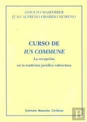 Curso De Ius Commune. La Recepción En La Tradición Jurídica Valenciana